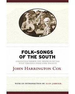 Folk-Songs Of The South: Collected Under Auspices Of The West Virginia Folk-Lore Society
