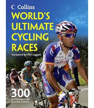 World’s Ultimate Cycling Races: 300 of the Greatest Cycling Events