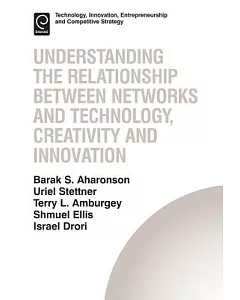 Understanding the Relationship Between Networks and Technology, Creativity and Innovation