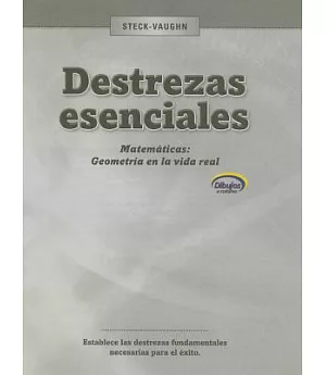 Steck-Vaughn Destrezas esenciales Matematicas: Geometria En La Vida Real