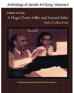 Anthology of Jewish Art Song: Father to Son: A Hugo Chaim Adler and Samuel Adler Solo Collection