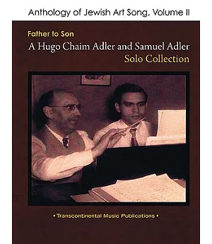 Anthology of Jewish Art Song: Father to Son: A Hugo Chaim Adler and Samuel Adler Solo Collection