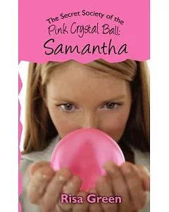 The Secret Society of the Pink Crystal Ball: Samantha