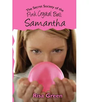 The Secret Society of the Pink Crystal Ball: Samantha