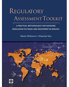 Regulatory Assessment Toolkit: A Practical Methodology to Assess Services Trade and Investment Regulations