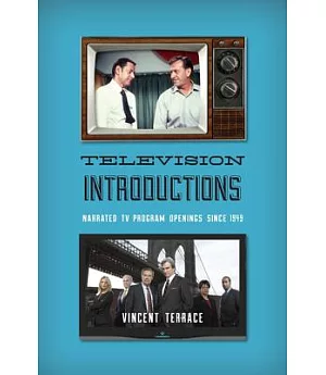 Television Introductions: Narrated TV Program Openings Since 1949