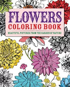 Flowers Adult Coloring Book: Beautiful Pictures from the Garden of Nature