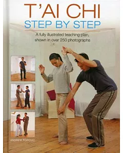 T’ai Chi, Step by Step: A fully illustrated teaching plan, shown in over 250 photographs