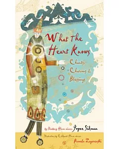 What the Heart Knows: Chants, Charms, & Blessings