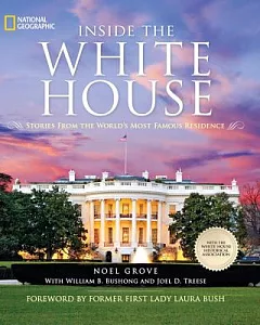 Inside the White House: Stories from the World’s Most Famous Residence