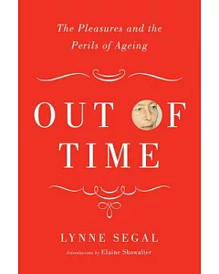 Out of Time: The Pleasures and Perils of Ageing