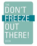 The Don’t Freeze Out There Deck