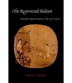 The Resurrected Skeleton: From Zhuangzi to Lu Xun
