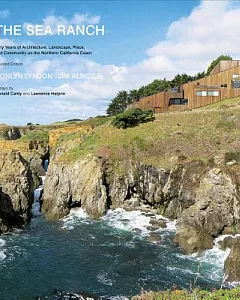 The Sea Ranch: Fifty Years of Architecture, Landscape, Place, and Community on the Northern California Coast