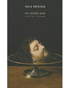 The Severed Head: Capital Visions