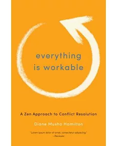 Everything is workable: A Zen Approach to Conflict Resolution