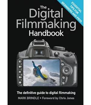 The Digital Filmmaking Handbook: The Definitive Guide to Digital Filmmaking