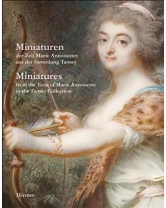 Miniaturen der Zeit Marie Antoinettes aus der Sammlung Tansey / Miniatures From Time of Marie Antoinette in Tansey Collection