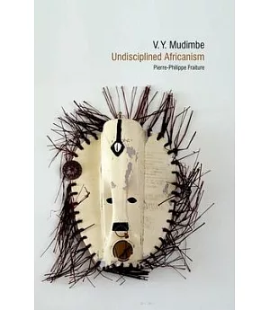 V. Y. Mudimbe: Undisciplined Africanism
