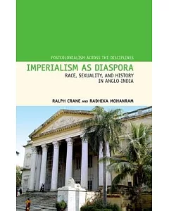 Imperialism As Diaspora: Race, Sexuality, and History in Anglo-India