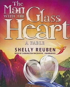 The Man With the Glass Heart: A Fable