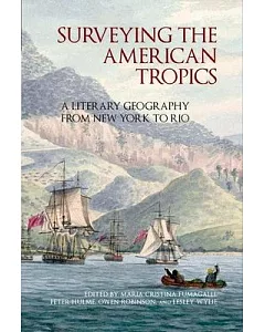 Surveying the American Tropics: A Literary Geography from New York to Rio