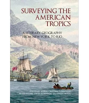 Surveying the American Tropics: A Literary Geography from New York to Rio