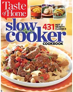 taste of home Slow Cooker: 431 Hot & Hearty Classics