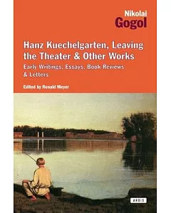 Hanz Kuechelgarten, Leaving the Theater & Other Works: Early Writings, Essays, Book Reviews & Letters