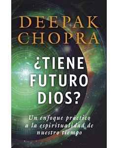¿Tiene futuro Dios?: Un enfoque práctico a la espiritualidad de nuestro tiempo/ A Practical Approach to Spirituality for Our Tim