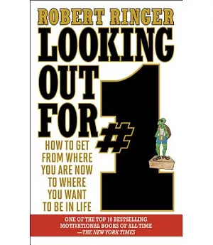 Looking Out for #1: How to Get from Where You Are Now to Where You Want to Be in Life