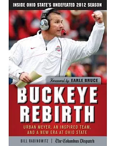 Buckeye Rebirth: Urban Meyer, an Inspired Team, and a New Era at Ohio State