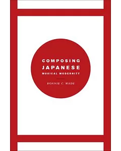 Composing Japanese Musical Modernity
