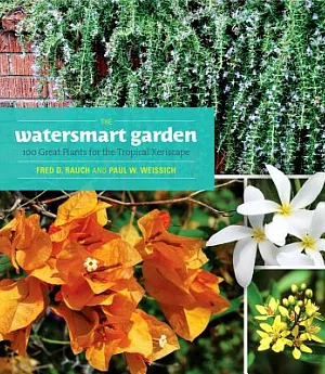 The Watersmart Garden: 100 Great Plants for the Tropical Xeriscape