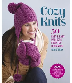 Cozy Knits: 50 Fast & Easy Projects from Top Designers