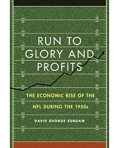 Run to Glory & Profits: The Economic Rise of the NFL During the 1950s