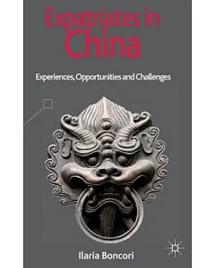 Expatriates in China: Experiences, Opportunities and Challenges