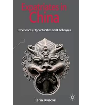 Expatriates in China: Experiences, Opportunities and Challenges