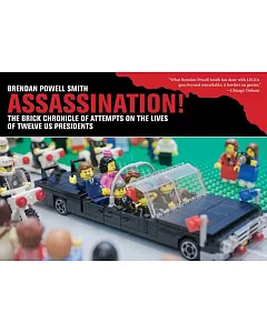 Assassination!: The Brick Chronicle of Attempts on the Lives of Twelve US Presidents