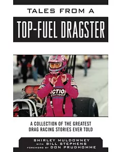 Tales from a Top Fuel Dragster: A Collection of the Greatest Drag Racing Stories Ever Told
