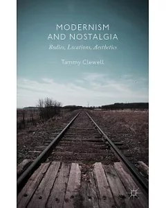 Modernism and Nostalgia: Bodies, Locations, Aesthetics