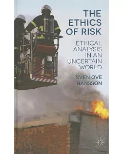 The Ethics of Risk: Ethical Analysis in an Uncertain World