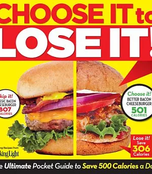 Choose It to Lose It!: The Ultimate Pocket Guide to Save 500 Calories a Day!