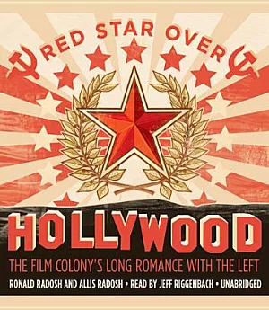 Red Star over Hollywood: The Film Colony’s Long Romance With the Left