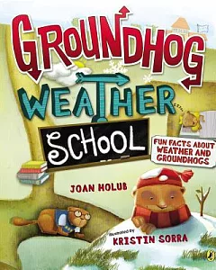 Groundhog Weather School: Fun Facts About Weather and Groundhogs