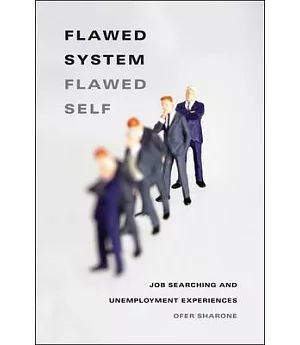 Flawed System/Flawed Self: Job Searching and Unemployment Experiences