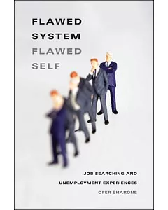 Flawed System/Flawed Self: Job Searching and Unemployment Experiences