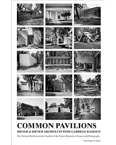 Common Pavilions: The National Pavilions in the Giardini of the Venice Biennale in Essays and Photographs