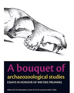 A Bouquet of Archaeozoological Studies: Essays in Honour of Wietske Prummel
