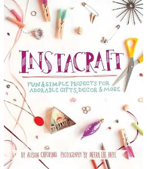 Instacraft: Fun & Simple Projects for Adorable Gifts, Decor & More